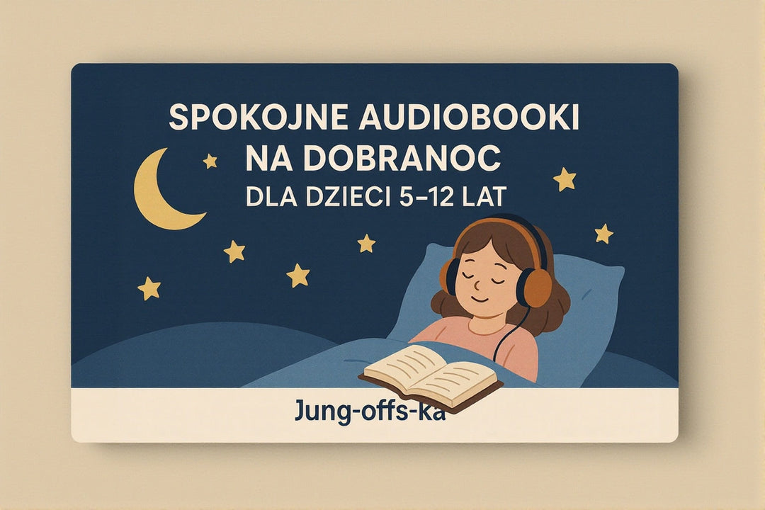 Spokojne audiobooki na dobranoc dla dzieci w wieku 5-12 lat